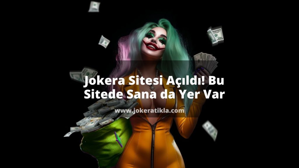 Jokera Sitesi Açıldı! Bu Sitede Sana da Yer Var