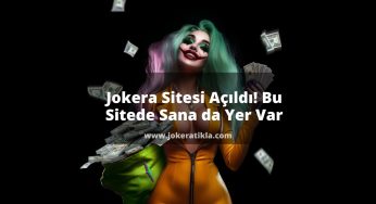 Jokera Sitesi Açıldı! Bu Sitede Sana da Yer Var