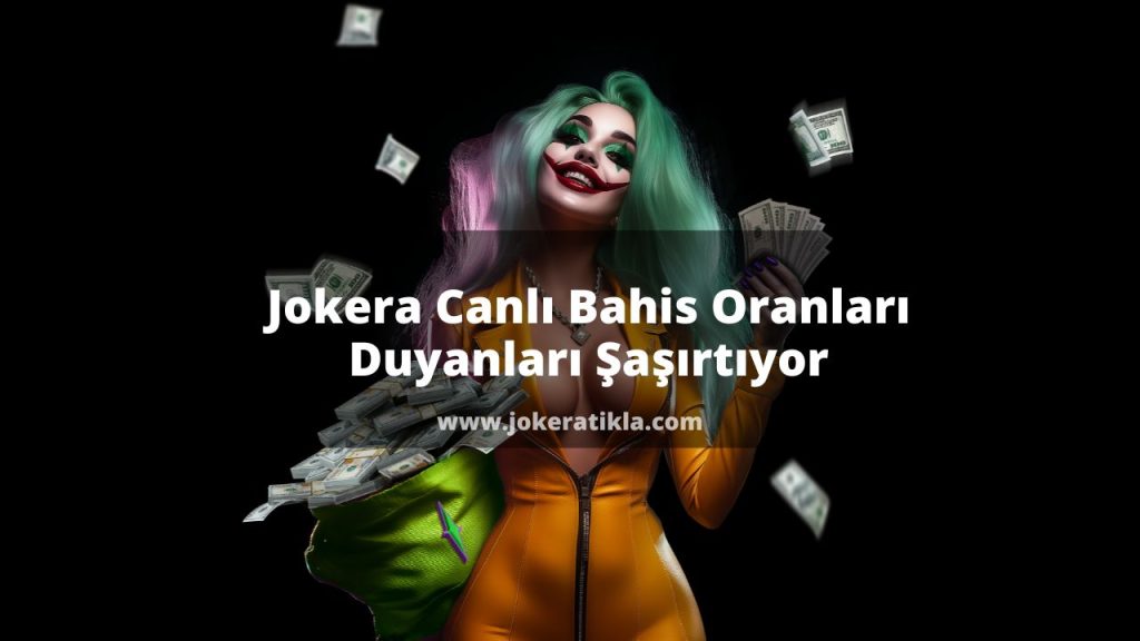 Jokera Canlı Bahis Oranları Duyanları Şaşırtıyor