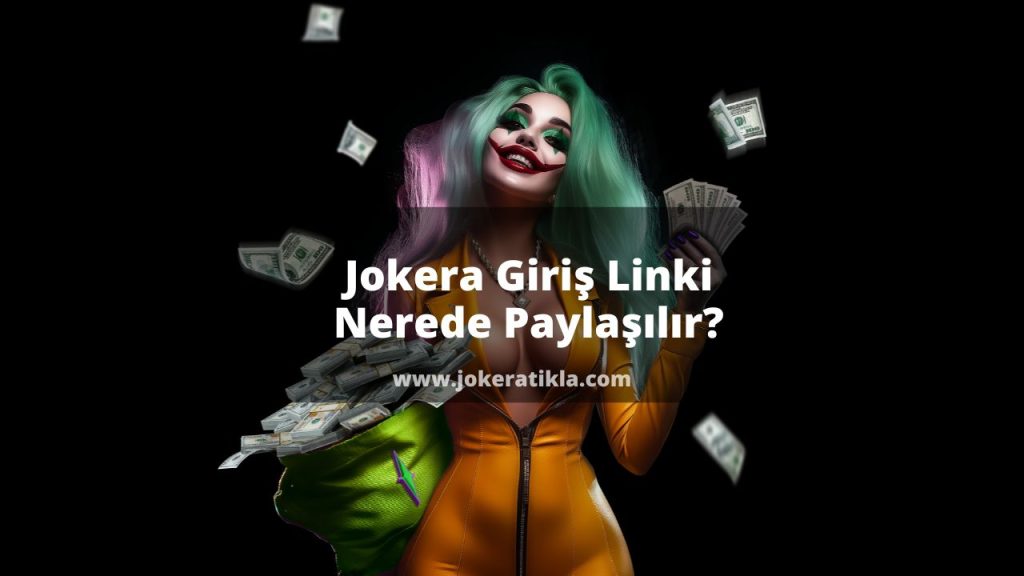 Jokera Giriş Linki Nerede Paylaşılır