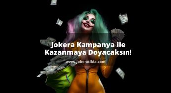 Jokera Kampanya ile Kazanmaya Doyacaksın!