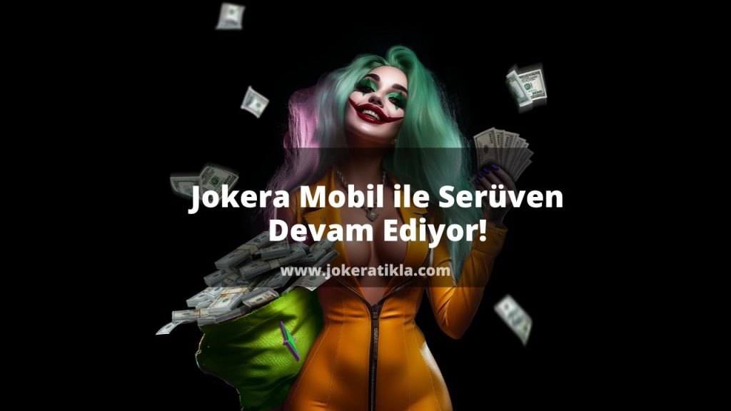 Jokera Mobil ile Serüven Devam Ediyor!